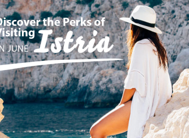Discover the Perks of Visiting Istria in June